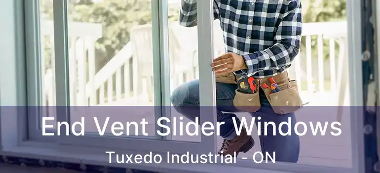  End Vent Slider Windows Tuxedo Industrial - ON