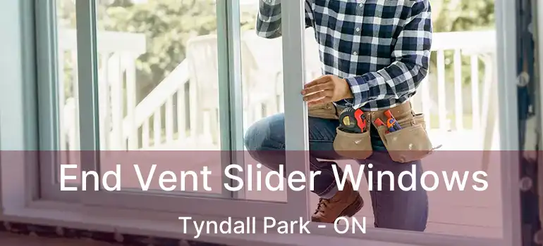  End Vent Slider Windows Tyndall Park - ON