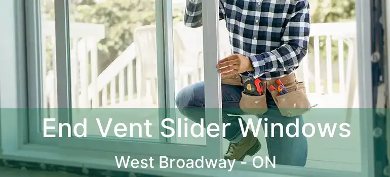 End Vent Slider Windows West Broadway - ON