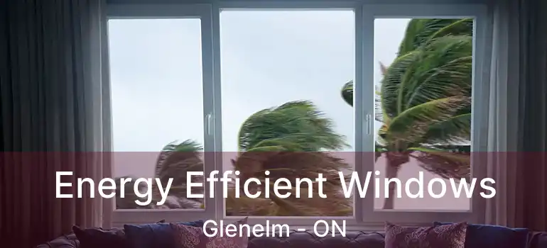  Energy Efficient Windows Glenelm - ON