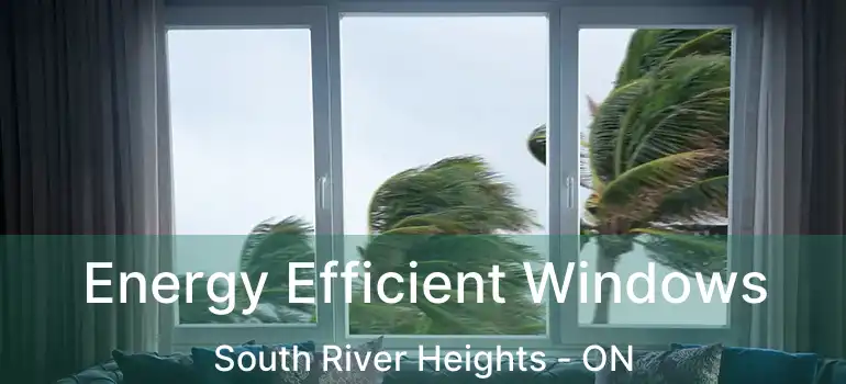  Energy Efficient Windows South River Heights - ON
