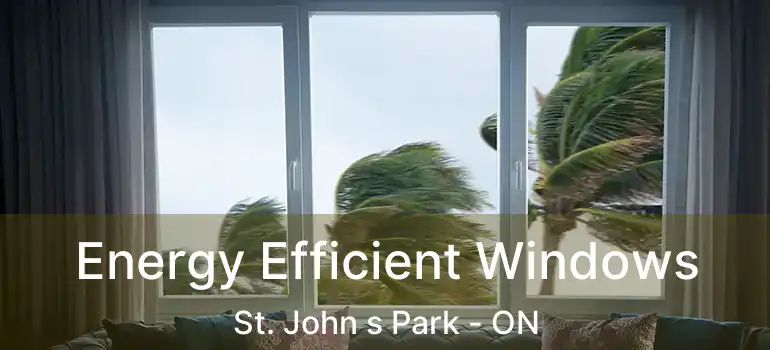  Energy Efficient Windows St. John s Park - ON