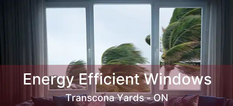  Energy Efficient Windows Transcona Yards - ON