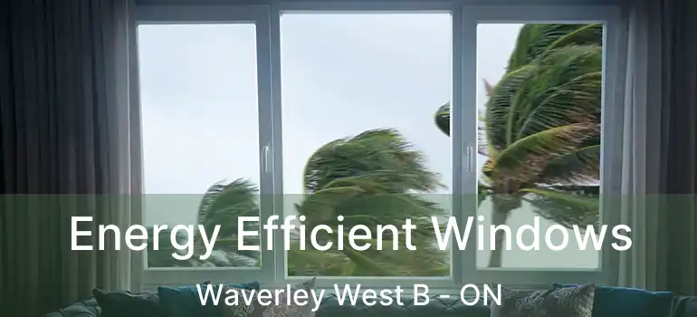 Energy Efficient Windows Waverley West B - ON