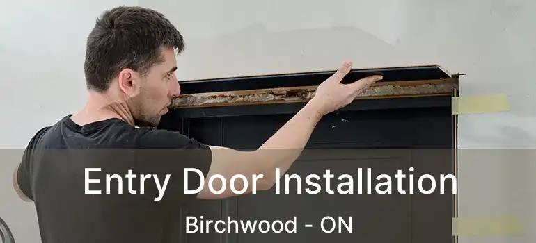  Entry Door Installation Birchwood - ON