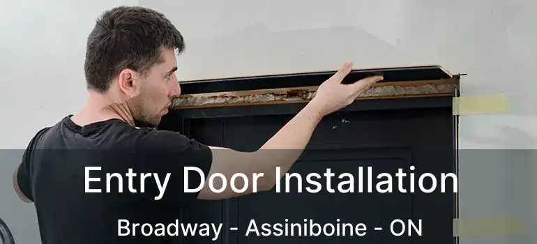  Entry Door Installation Broadway - Assiniboine - ON