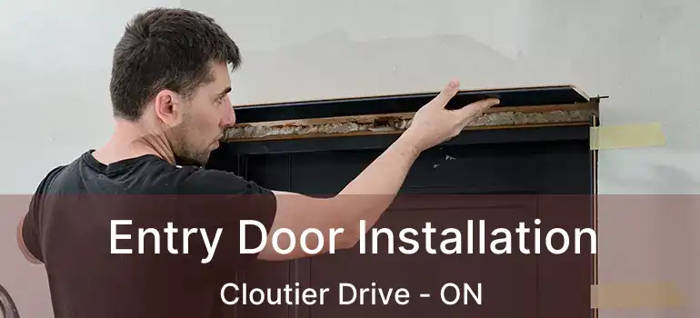 Entry Door Installation Cloutier Drive - ON