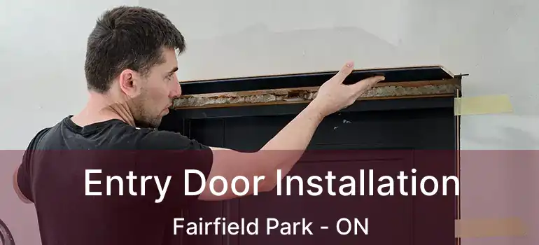  Entry Door Installation Fairfield Park - ON
