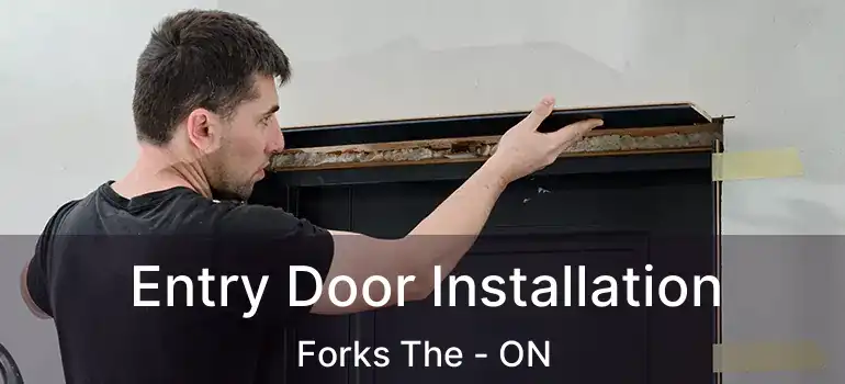  Entry Door Installation Forks The - ON