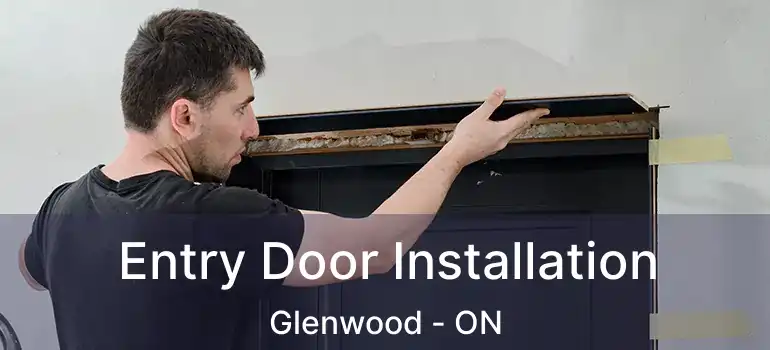  Entry Door Installation Glenwood - ON