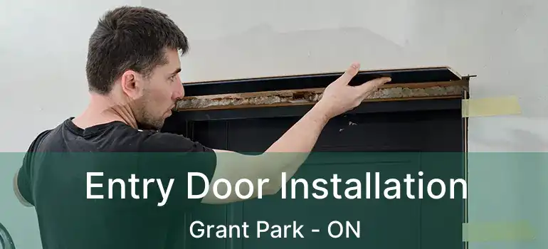  Entry Door Installation Grant Park - ON