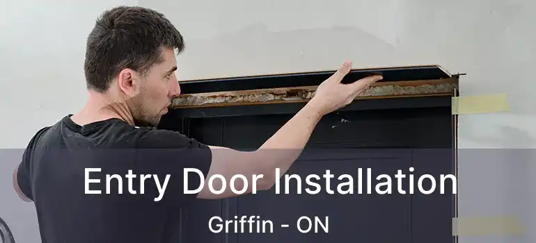  Entry Door Installation Griffin - ON