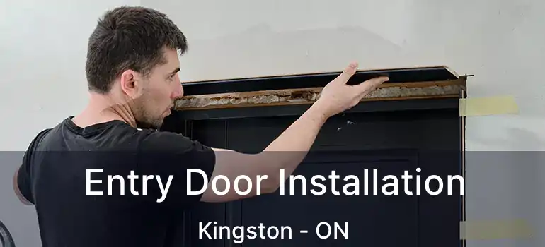  Entry Door Installation Kingston - ON