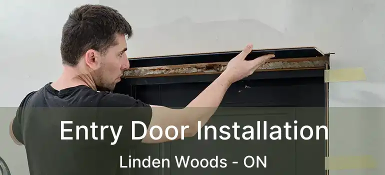  Entry Door Installation Linden Woods - ON