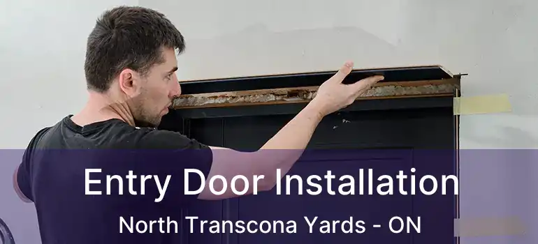  Entry Door Installation North Transcona Yards - ON