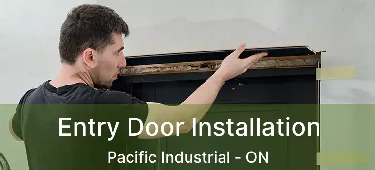  Entry Door Installation Pacific Industrial - ON