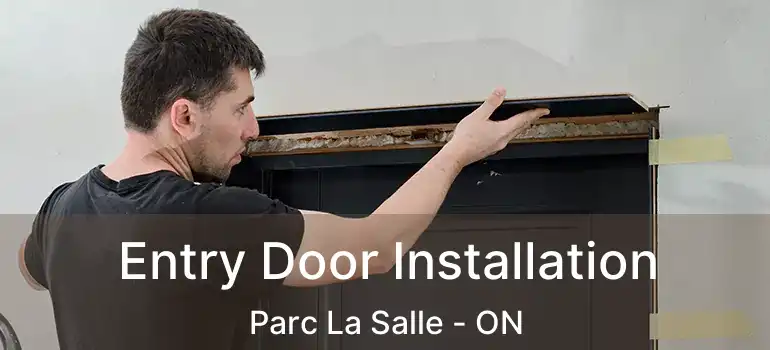  Entry Door Installation Parc La Salle - ON