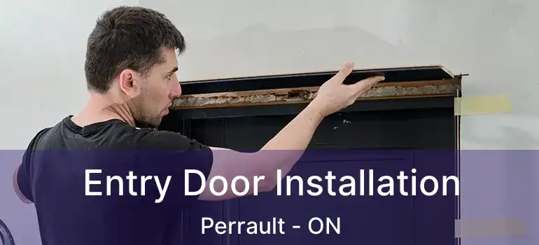  Entry Door Installation Perrault - ON
