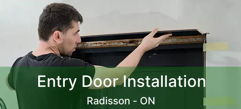  Entry Door Installation Radisson - ON