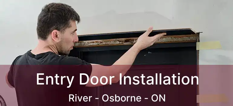  Entry Door Installation River - Osborne - ON