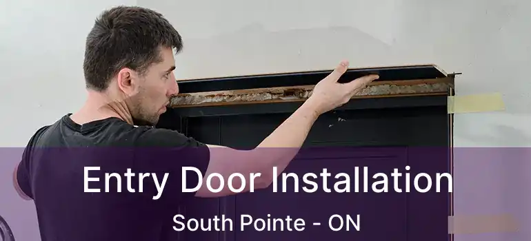  Entry Door Installation South Pointe - ON