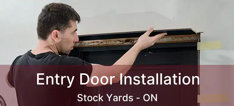  Entry Door Installation Stock Yards - ON