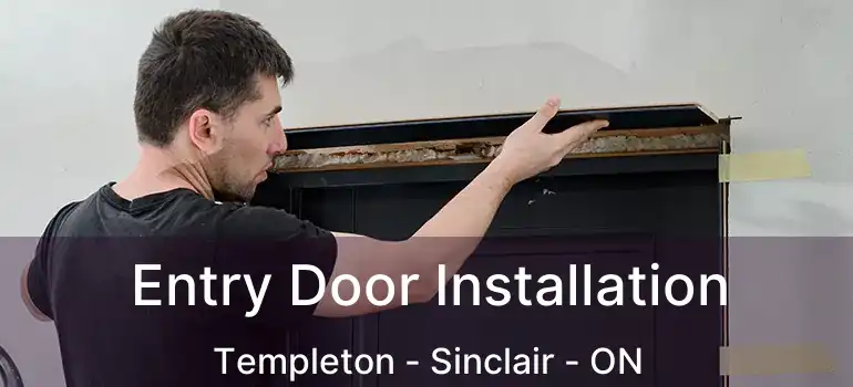 Entry Door Installation Templeton - Sinclair - ON