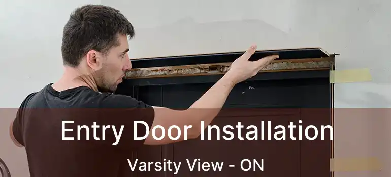  Entry Door Installation Varsity View - ON