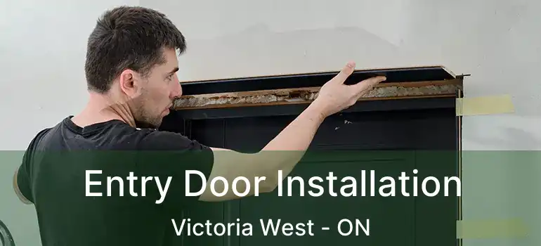  Entry Door Installation Victoria West - ON