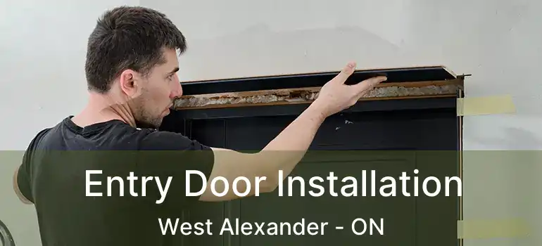  Entry Door Installation West Alexander - ON