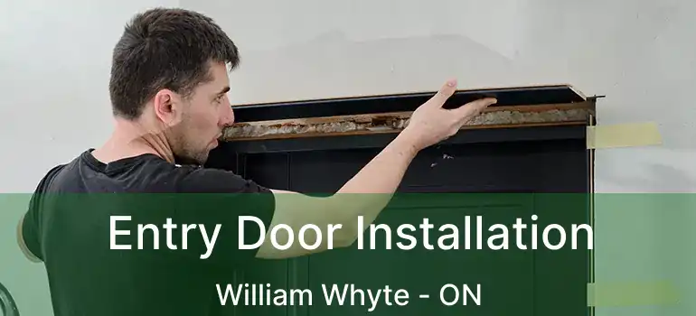  Entry Door Installation William Whyte - ON