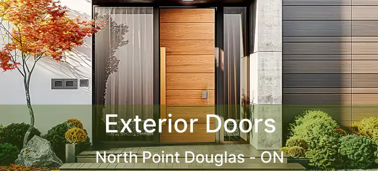  Exterior Doors North Point Douglas - ON