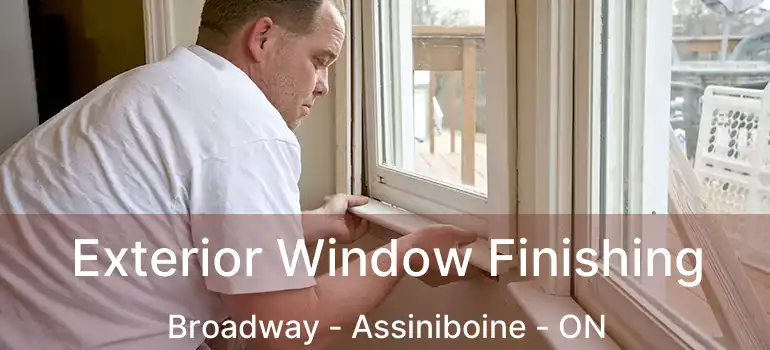  Exterior Window Finishing Broadway - Assiniboine - ON