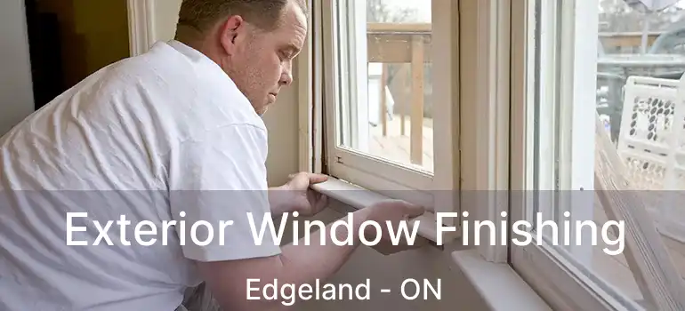  Exterior Window Finishing Edgeland - ON