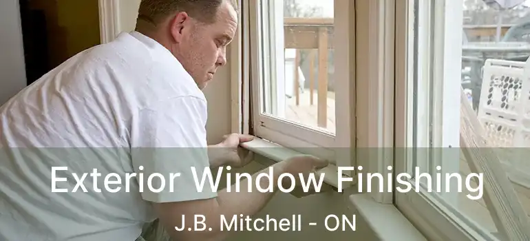  Exterior Window Finishing J.B. Mitchell - ON
