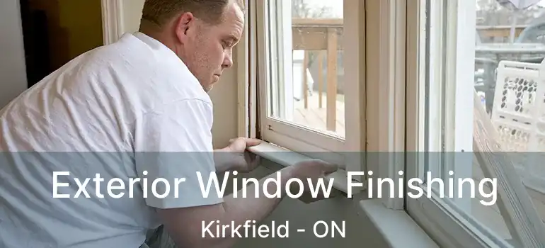  Exterior Window Finishing Kirkfield - ON