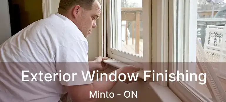  Exterior Window Finishing Minto - ON