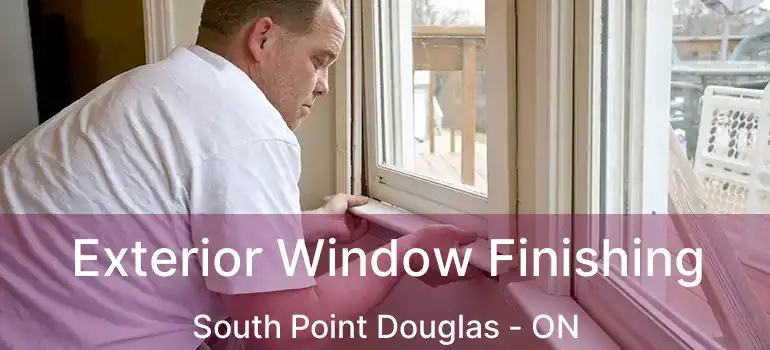 Exterior Window Finishing South Point Douglas - ON