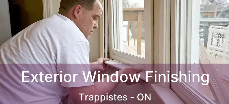  Exterior Window Finishing Trappistes - ON