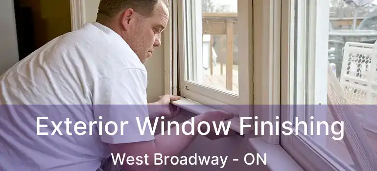  Exterior Window Finishing West Broadway - ON
