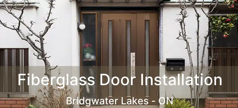 Fiberglass Door Installation Bridgwater Lakes - ON