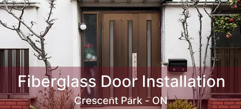  Fiberglass Door Installation Crescent Park - ON