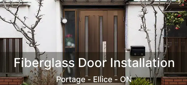  Fiberglass Door Installation Portage - Ellice - ON