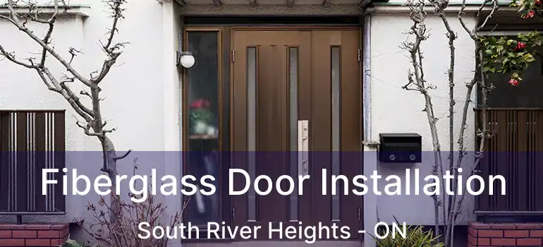  Fiberglass Door Installation South River Heights - ON
