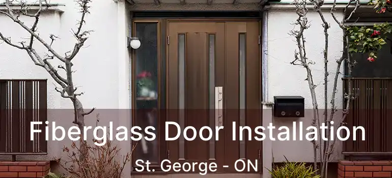  Fiberglass Door Installation St. George - ON