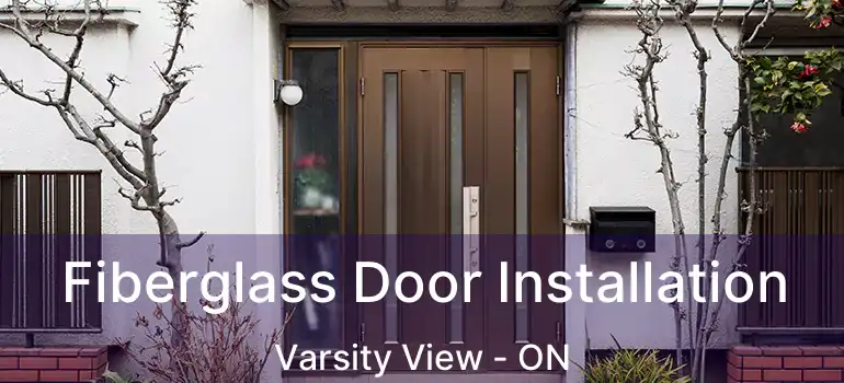  Fiberglass Door Installation Varsity View - ON