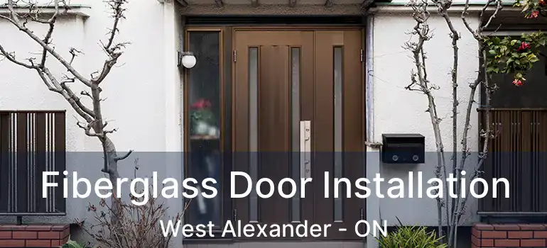  Fiberglass Door Installation West Alexander - ON