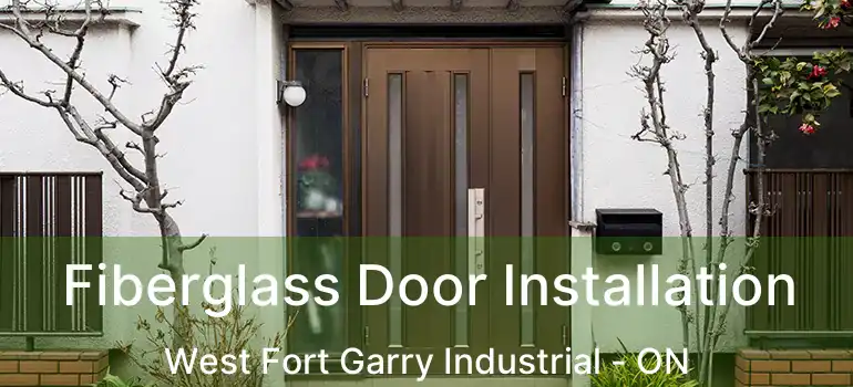  Fiberglass Door Installation West Fort Garry Industrial - ON