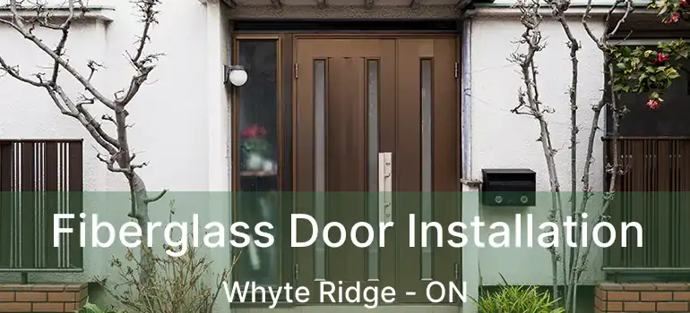  Fiberglass Door Installation Whyte Ridge - ON