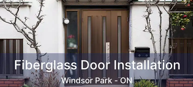 Fiberglass Door Installation Windsor Park - ON
